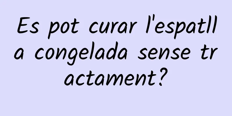 Es pot curar l'espatlla congelada sense tractament?