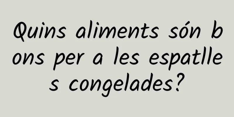Quins aliments són bons per a les espatlles congelades?