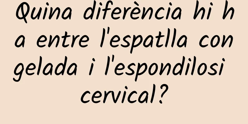 Quina diferència hi ha entre l'espatlla congelada i l'espondilosi cervical?