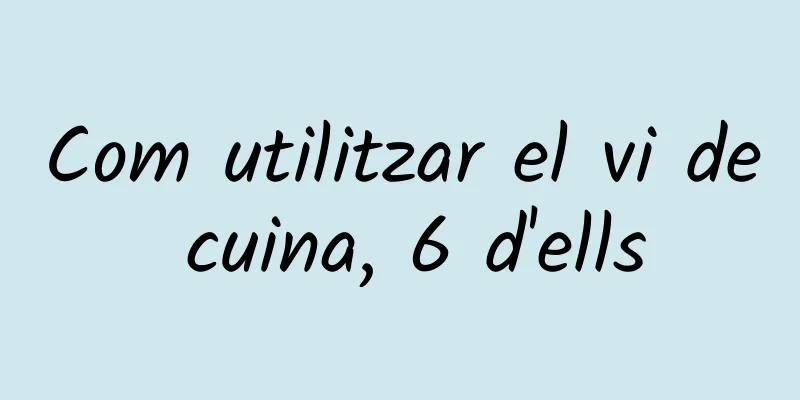 Com utilitzar el vi de cuina, 6 d'ells