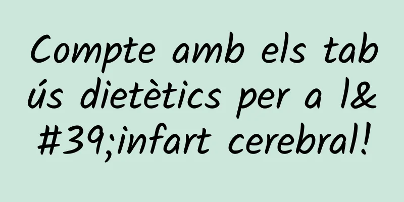 Compte amb els tabús dietètics per a l'infart cerebral!