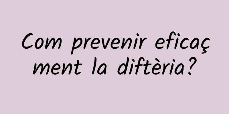 Com prevenir eficaçment la diftèria?