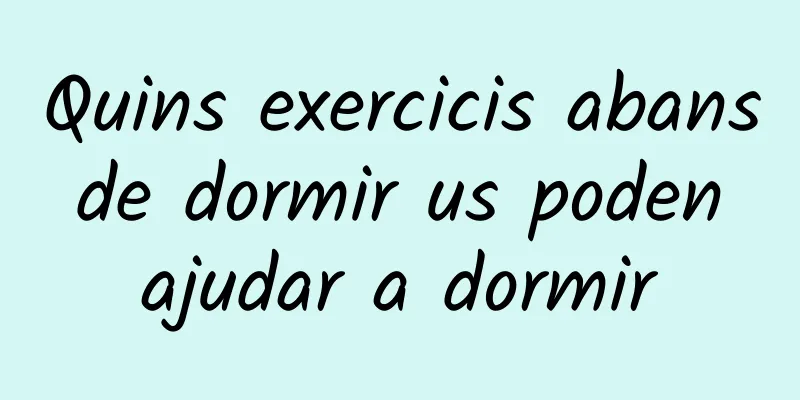 Quins exercicis abans de dormir us poden ajudar a dormir