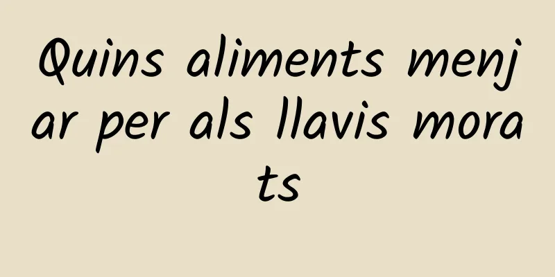 Quins aliments menjar per als llavis morats