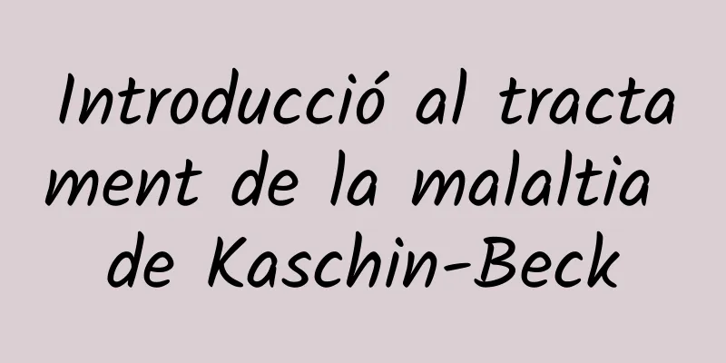 Introducció al tractament de la malaltia de Kaschin-Beck