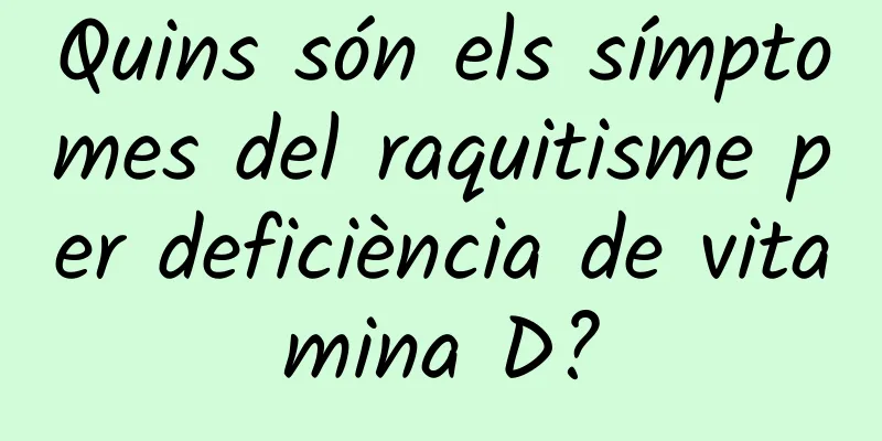 Quins són els símptomes del raquitisme per deficiència de vitamina D?