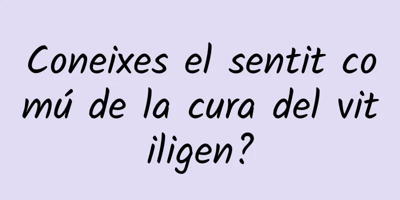 Coneixes el sentit comú de la cura del vitiligen?
