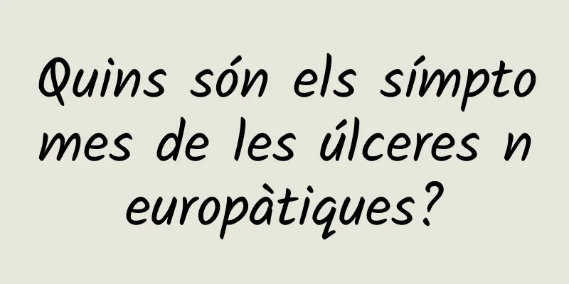 Quins són els símptomes de les úlceres neuropàtiques?