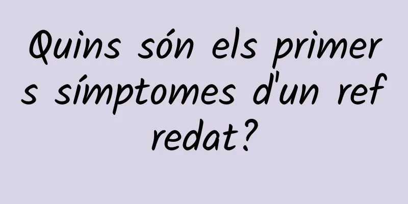 Quins són els primers símptomes d'un refredat?