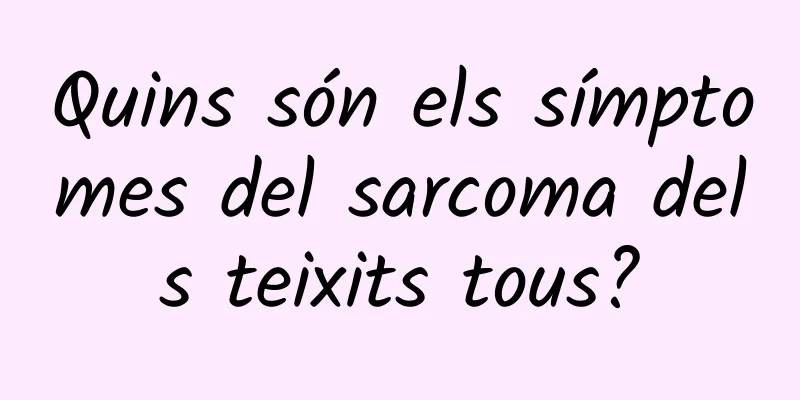 Quins són els símptomes del sarcoma dels teixits tous?