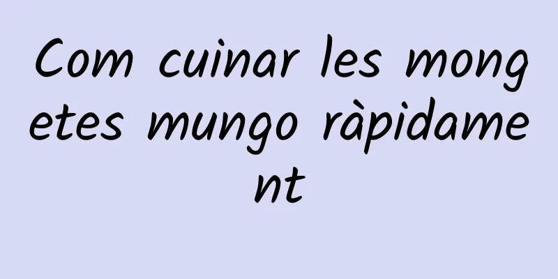 Com cuinar les mongetes mungo ràpidament