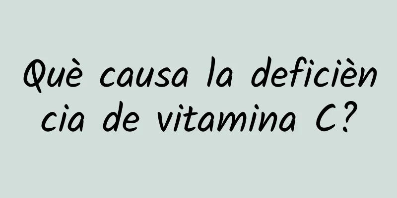 Què causa la deficiència de vitamina C?