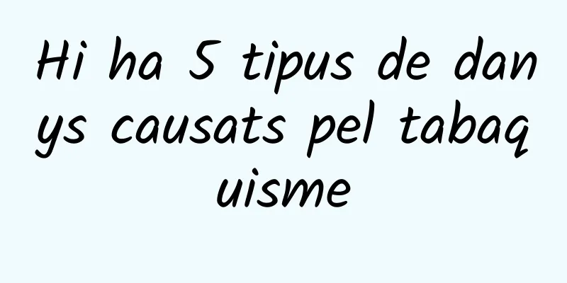 Hi ha 5 tipus de danys causats pel tabaquisme