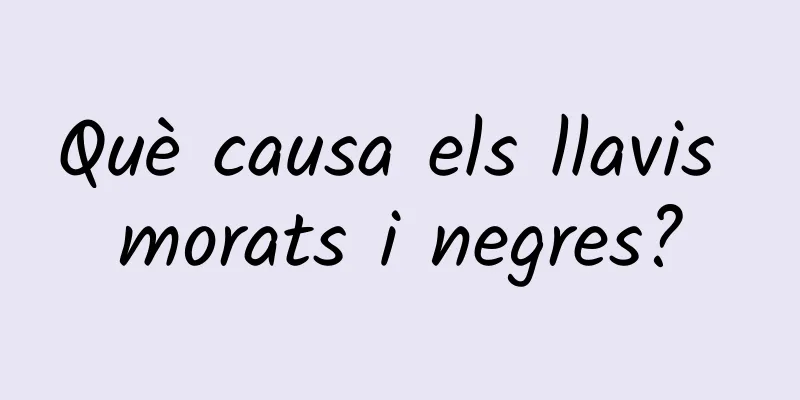 Què causa els llavis morats i negres?