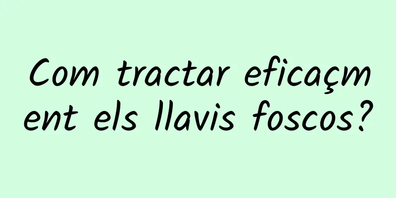 Com tractar eficaçment els llavis foscos?