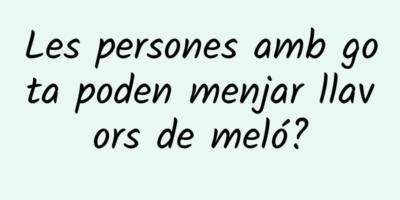 Les persones amb gota poden menjar llavors de meló?