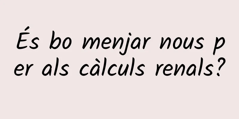 És bo menjar nous per als càlculs renals?