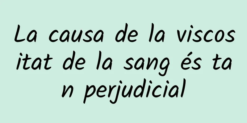 La causa de la viscositat de la sang és tan perjudicial
