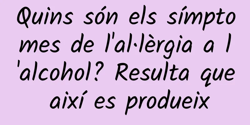 Quins són els símptomes de l'al·lèrgia a l'alcohol? Resulta que així es produeix