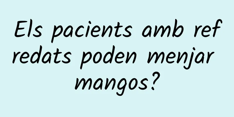 Els pacients amb refredats poden menjar mangos?