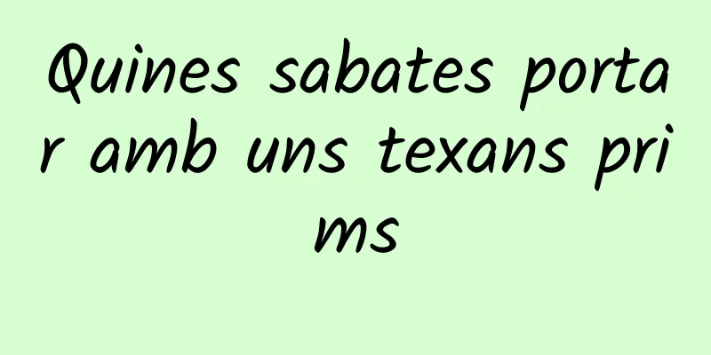 Quines sabates portar amb uns texans prims