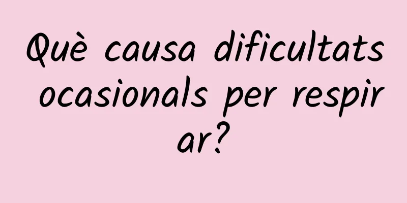 Què causa dificultats ocasionals per respirar?