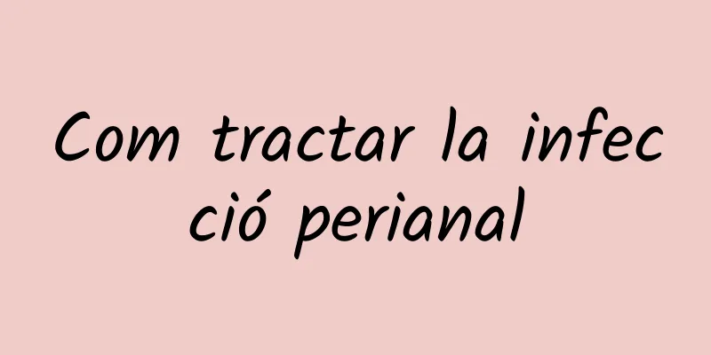 Com tractar la infecció perianal