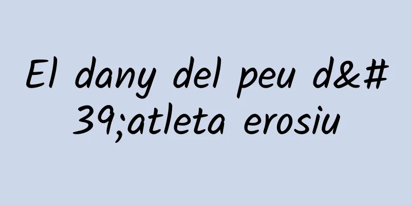 El dany del peu d'atleta erosiu