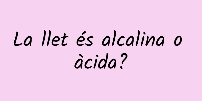 La llet és alcalina o àcida?