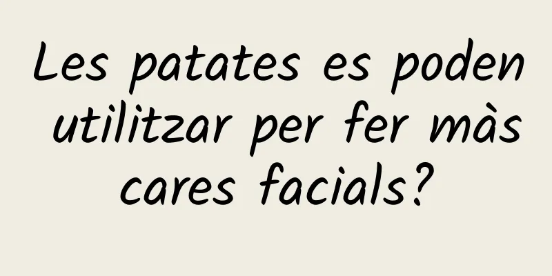 Les patates es poden utilitzar per fer màscares facials?