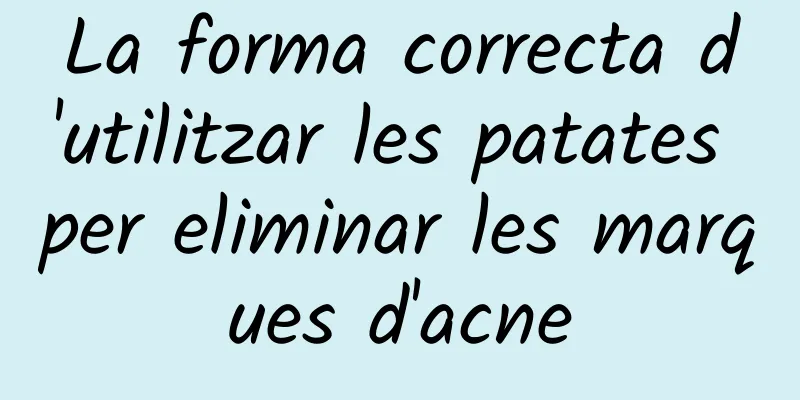 La forma correcta d'utilitzar les patates per eliminar les marques d'acne