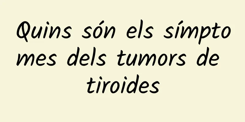 Quins són els símptomes dels tumors de tiroides