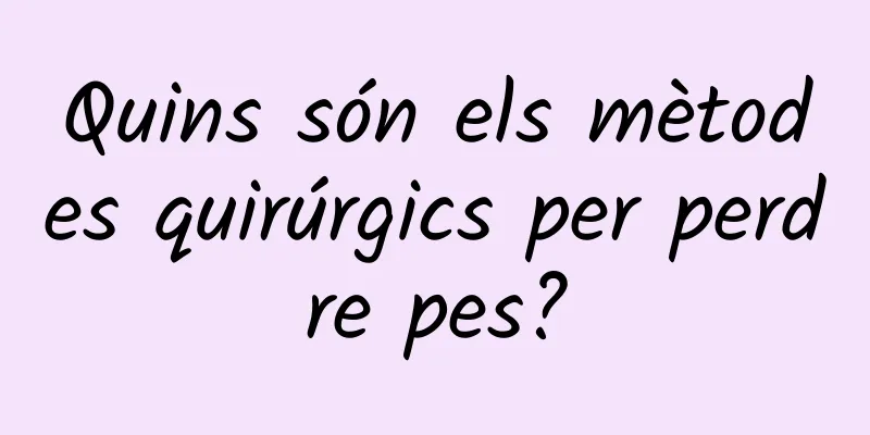 Quins són els mètodes quirúrgics per perdre pes?