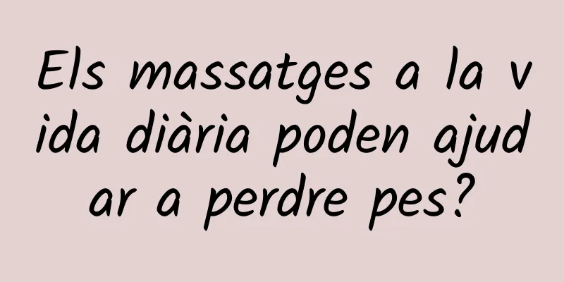 Els massatges a la vida diària poden ajudar a perdre pes?