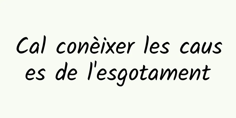 Cal conèixer les causes de l'esgotament