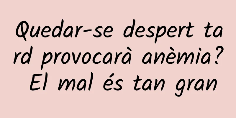 Quedar-se despert tard provocarà anèmia? El mal és tan gran