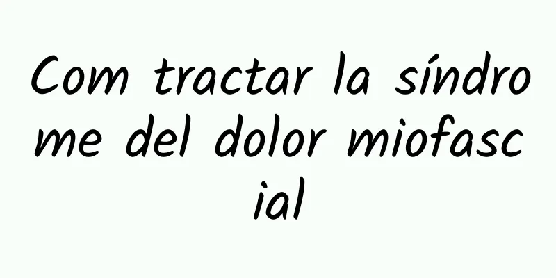 Com tractar la síndrome del dolor miofascial