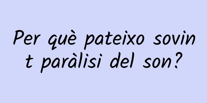 Per què pateixo sovint paràlisi del son?