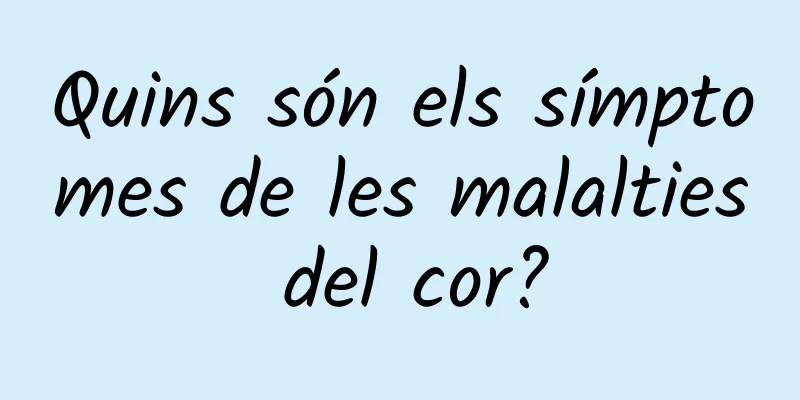 Quins són els símptomes de les malalties del cor?