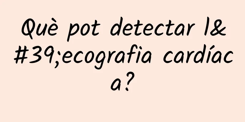 Què pot detectar l'ecografia cardíaca?