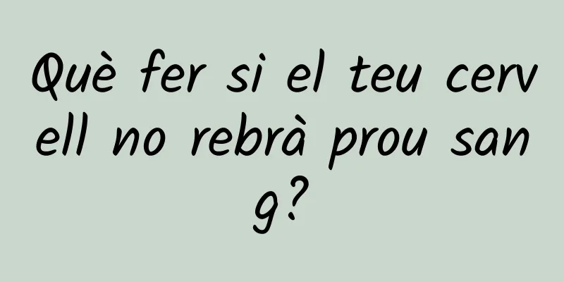 Què fer si el teu cervell no rebrà prou sang?