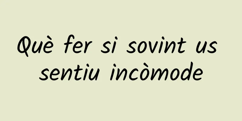 Què fer si sovint us sentiu incòmode