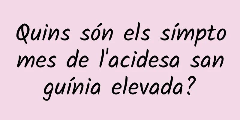 Quins són els símptomes de l'acidesa sanguínia elevada?