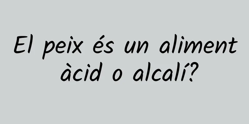 El peix és un aliment àcid o alcalí?