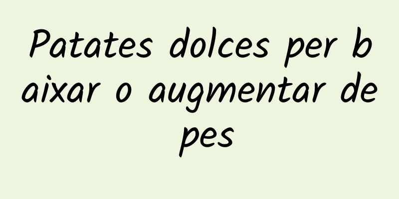 Patates dolces per baixar o augmentar de pes