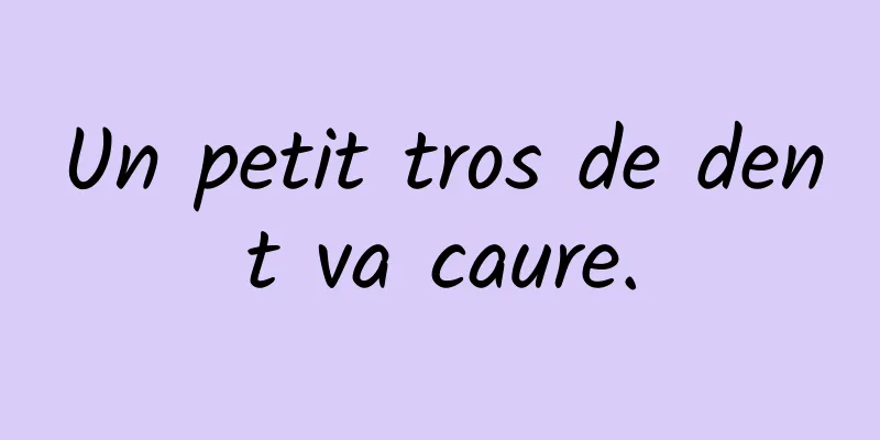 Un petit tros de dent va caure.