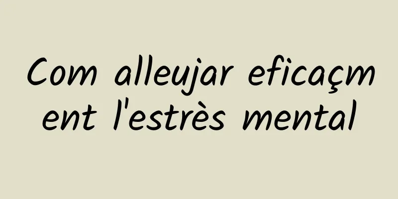 Com alleujar eficaçment l'estrès mental