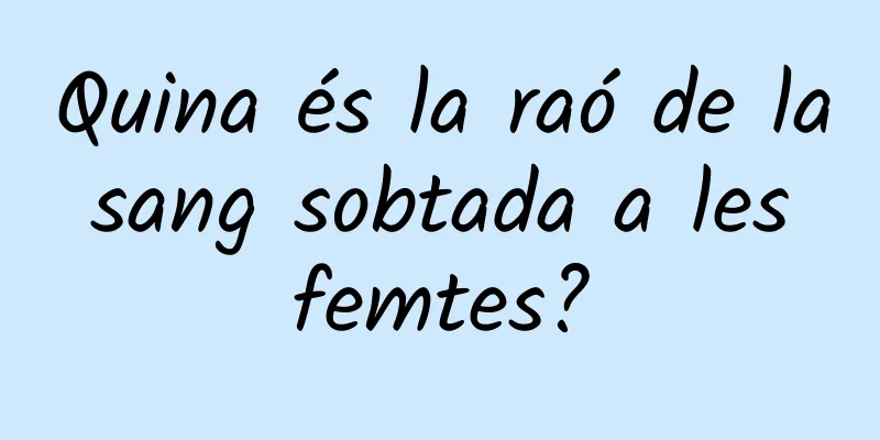 Quina és la raó de la sang sobtada a les femtes?