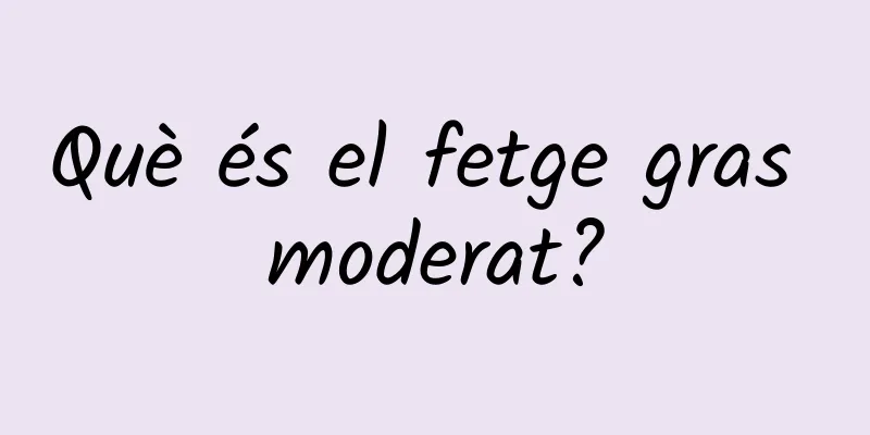 Què és el fetge gras moderat?