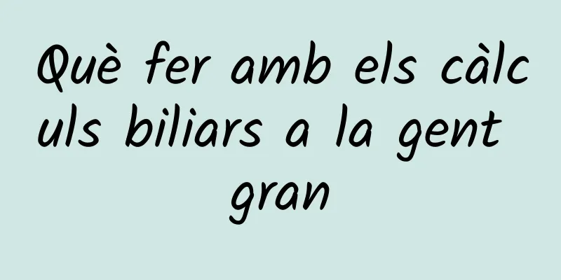 Què fer amb els càlculs biliars a la gent gran
